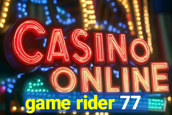 game rider 77